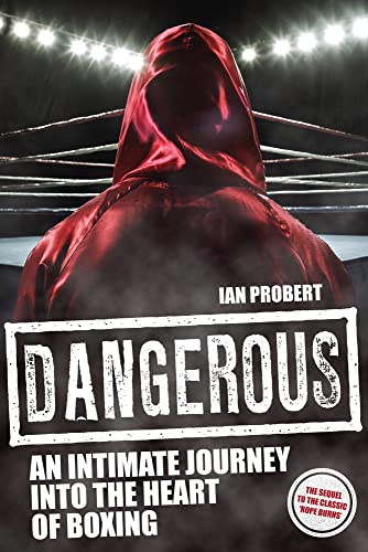 Beispielbild fr Dangerous: An Intimate Journey into the Heart of Boxing zum Verkauf von WorldofBooks