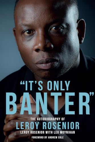Stock image for It's Only Banter: The Autobiography of Leroy Rosenior for sale by ThriftBooks-Dallas