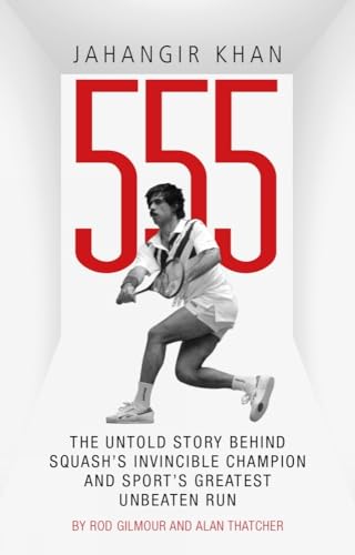 Stock image for Jahangir Khan 555: The Untold Story Behind Squash's Invincible Champion and Sport's Greatest Unbeaten Run for sale by AwesomeBooks