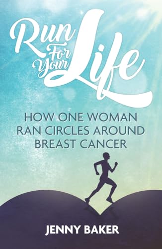 Stock image for Run for Your Life : How One Woman Ran Circles Around Breast Cancer for sale by Better World Books Ltd