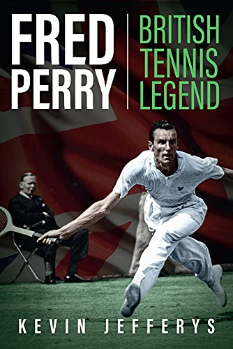 Beispielbild fr Fred Perry: British Tennis Legend zum Verkauf von WorldofBooks