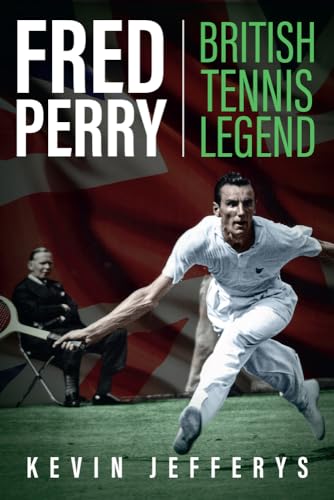 Stock image for Fred Perry: British Tennis Legend for sale by AwesomeBooks