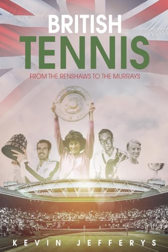 Stock image for British Tennis: From the Renshaws to the Murrays for sale by WorldofBooks