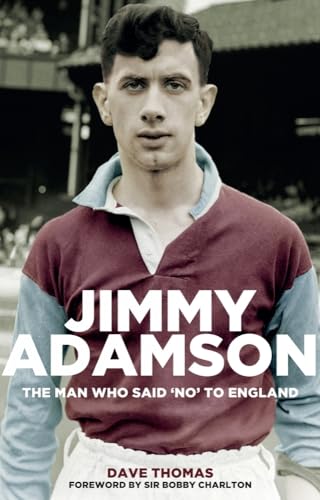 Beispielbild fr Jimmy Adamson: The Man Who Said No to England zum Verkauf von WorldofBooks