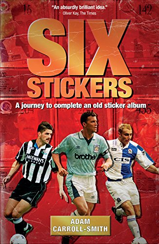 Stock image for Six Stickers: A Journey to Complete an Old Sticker Album for sale by WorldofBooks