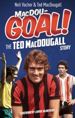 Stock image for MacDou-GOAL!: The Ted MacDougall Story for sale by AwesomeBooks