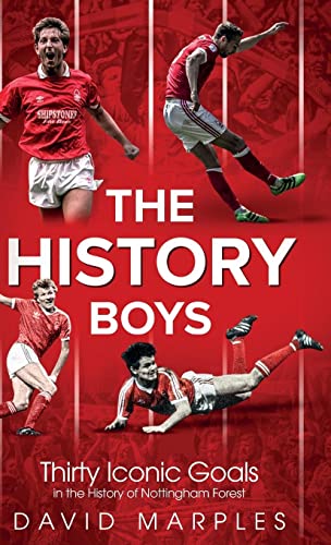 9781785314339: History Boys: Thirty Iconic Goals in the History of Nottingham Forest