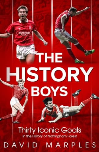 Stock image for The History Boys: Thirty Iconic Goals in the History of Nottingham Forest for sale by WorldofBooks