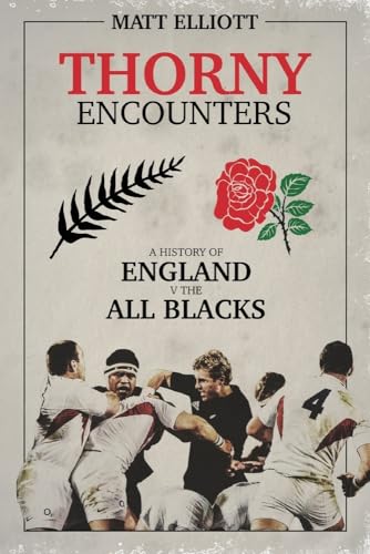 Stock image for Thorny Encounters: A History of England v The All Blacks for sale by WorldofBooks