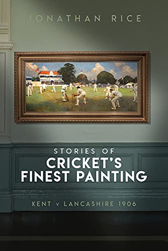 Beispielbild fr The Stories of Cricket's Finest Painting: Kent v Lancashire 1906 zum Verkauf von WorldofBooks