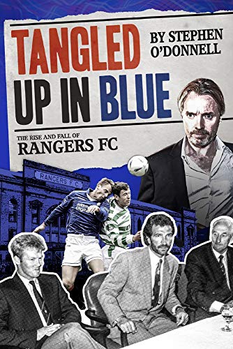 Imagen de archivo de Tangled Up in Blue: The Rise and Fall of Rangers FC a la venta por PlumCircle