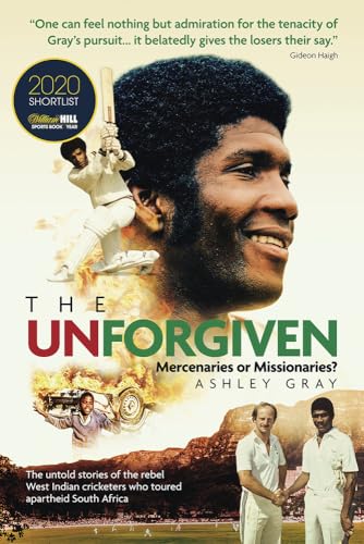 Image d'archives pour The Unforgiven: Missionaries or Mercenaries? The Tragic Story of the Rebel West Indian Cricketers Who Toured Apartheid South Africa mis en vente par PlumCircle