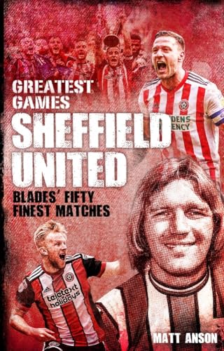 Beispielbild fr Sheffield United Greatest Games: The Blades   Fifty Finest Matches zum Verkauf von PlumCircle