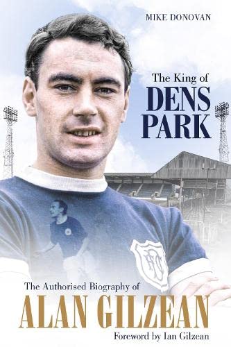 Beispielbild fr The King of Dens Park: The Authorised Biography of Alan Gilzean zum Verkauf von WorldofBooks