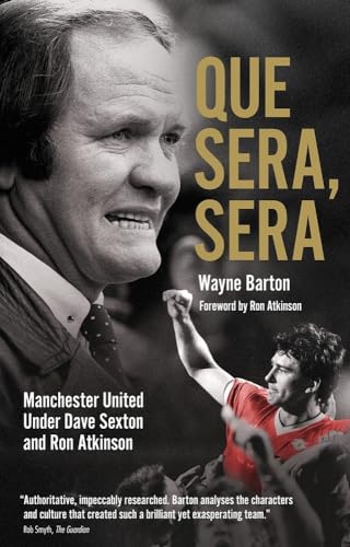 Beispielbild fr Que Sera, Sera: Manchester United Under Dave Sexton and Big Ron zum Verkauf von WorldofBooks