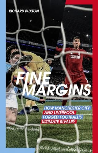Beispielbild fr Fine Margins: How Manchester City and Liverpool Forged Football's Ultimate Rivalry zum Verkauf von WorldofBooks