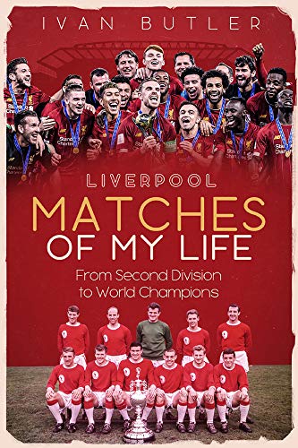 9781785316715: Liverpool Matches of My Life: From Second Division to World Champions