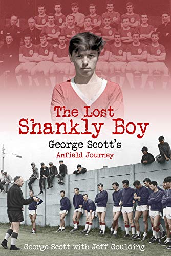 9781785316784: The Lost Shankly Boy: George Scott's Anfield Journey