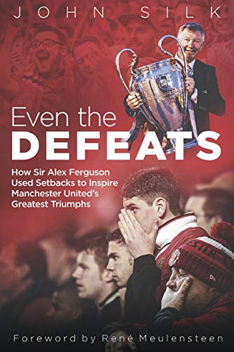 Beispielbild fr Even the Defeats: How Sir Alex Ferguson Drew Inspiration from Manchester United's Losses to Mastermind Some of Their Greatest Triumphs zum Verkauf von SecondSale