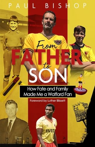 Beispielbild fr From Father to Son: How Fate and Family Made Me a Watford Fan zum Verkauf von WorldofBooks