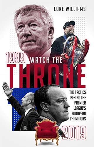 Stock image for Watch the Throne: The Tactics Behind the Premier League's European Champions, 1999-2019 for sale by WorldofBooks