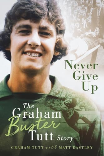 Beispielbild fr Never Give Up: The Graham 'Buster' Tutt Story zum Verkauf von WorldofBooks