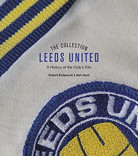 Beispielbild fr The Leeds United Collection: A History of the Club's Kits zum Verkauf von Monster Bookshop