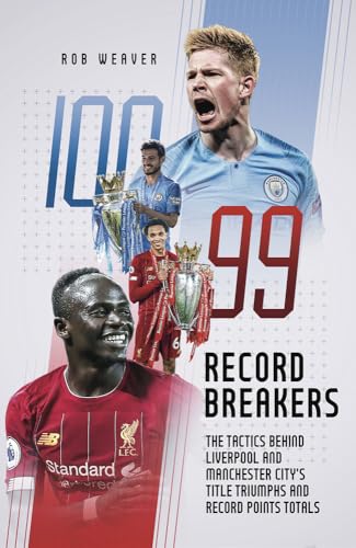 9781785319853: Record Breakers: The Tactics Behind Liverpool and Manchester City's Title Triumphs and Record Points Totals