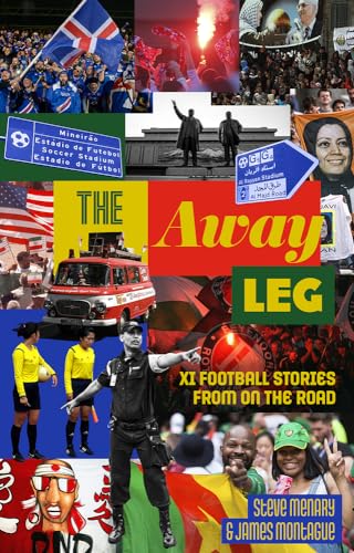 Stock image for The Away Leg: XI Football Stories on the Road for sale by AwesomeBooks