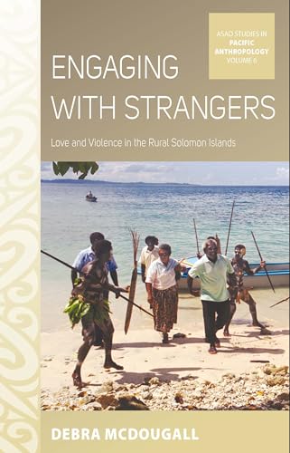 9781785330209: Engaging with Strangers: Love and Violence in the Rural Solomon Islands: 6 (ASAO Studies in Pacific Anthropology, 6)