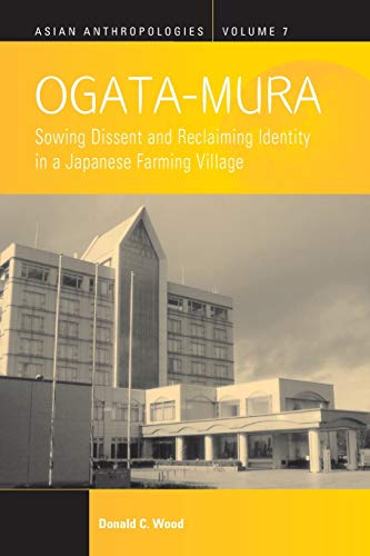 Beispielbild fr Ogata-Mura: Sowing Dissent and Reclaiming Identity in a Japanese Farming Village (Asian Anthropologies, 7) zum Verkauf von Books Unplugged