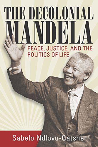 Beispielbild fr The Decolonial Mandela: Peace, Justice and the Politics of Life zum Verkauf von WorldofBooks
