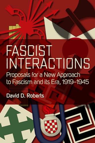 Beispielbild fr Fascist Interactions: Proposals for a New Approach to Fascism and Its Era, 1919-1945 zum Verkauf von Books From California