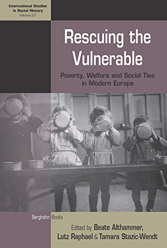 Stock image for Rescuing the Vulnerable: Poverty, Welfare and Social Ties in Modern Europe: 27 (International Studies in Social History, 27) for sale by WorldofBooks