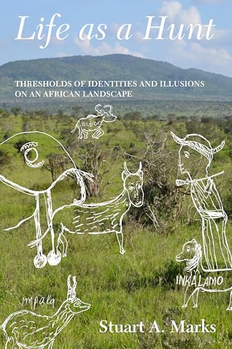 Imagen de archivo de Life as a Hunt: Thresholds of Identities and Illusions on an African Landscape a la venta por Zubal-Books, Since 1961