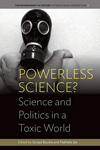 Beispielbild fr Powerless Science Science and Politics in a Toxic World 2 Environment in History International Perspectives, 2 zum Verkauf von PBShop.store US