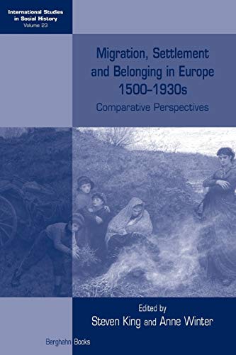 Stock image for Migration, Settlement and Belonging in Europe, 1500-1930s: Comparative Perspectives: 23 (International Studies in Social History, 23) for sale by WorldofBooks