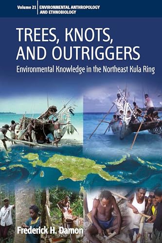 Imagen de archivo de Trees, Knots, and Outriggers: Environmental Knowledge in the Northeast Kula Ring (Environmental Anthropology and Ethnobiology, 21) a la venta por HPB-Red