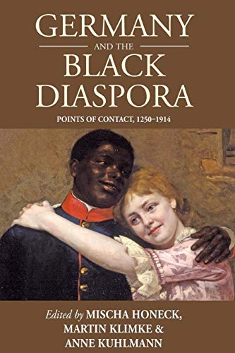 Stock image for Germany and the Black Diaspora: Points of Contact, 1250-1914 (Studies in German History, 15) for sale by SecondSale