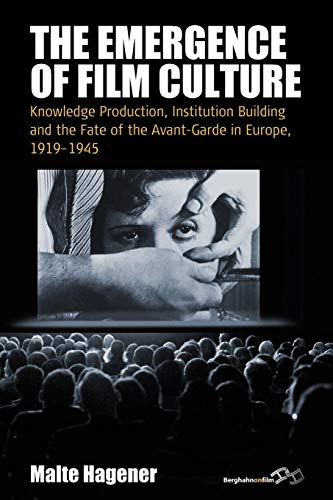 9781785333545: Emergence of Film Culture: Knowledge Production, Institution Building, and the Fate of the Avant-Garde in Europe, 1919-1945 (16) (Film Europa, 16)