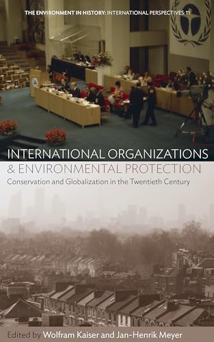 Beispielbild fr International Organizations and Environmental Protection: Conservation and Globalization in the Twentieth Century (Environment in History: International Perspectives, 11) zum Verkauf von Big River Books