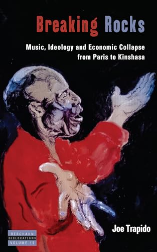 Imagen de archivo de Breaking Rocks: Music, Ideology and Economic Collapse, from Paris to Kinshasa (19) (Dislocations, 19) a la venta por WorldofBooks