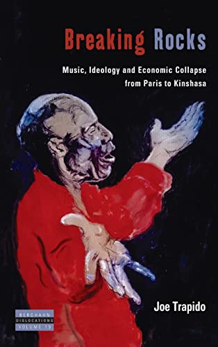 Stock image for Breaking Rocks: Music, Ideology and Economic Collapse, from Paris to Kinshasa (19) (Dislocations, 19) for sale by WorldofBooks