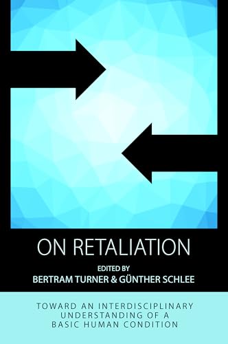 9781785334184: On Retaliation: Towards an Interdisciplinary Understanding of a Basic Human Condition (Integration and Conflict Studies, 15)