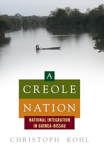 Stock image for A Creole Nation: National Integration in Guinea-Bissau for sale by WYEMART LIMITED