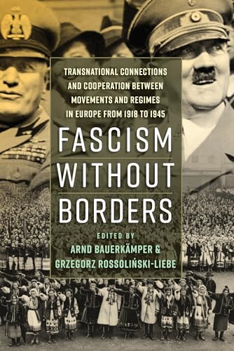 Imagen de archivo de Fascism without Borders: Transnational Connections and Cooperation between Movements and Regimes in Europe from 1918 to 1945 a la venta por Labyrinth Books
