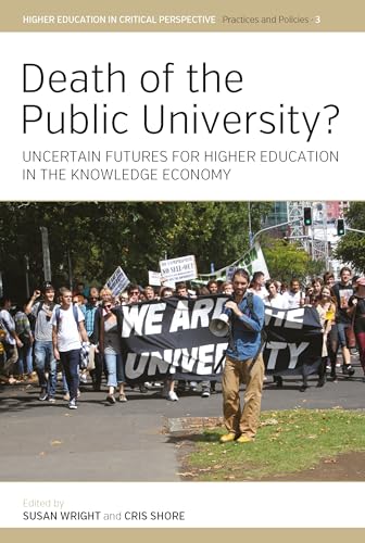 9781785335426: Death of the Public University?: Uncertain Futures for Higher Education in the Knowledge Economy (Higher Education in Critical Perspective: Practices and Policies, 3)