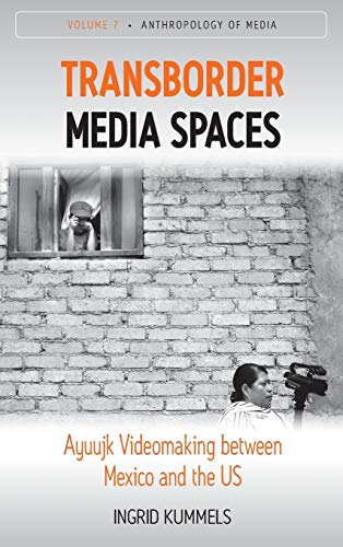 9781785335822: Transborder Media Spaces: Ayuujk Videomaking between Mexico and the US: 7 (Anthropology of Media, 7)