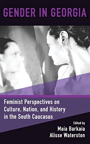 Imagen de archivo de Gender in Georgia Feminist Perspectives on Culture, Nation, and History in the South Caucasus a la venta por PBShop.store US