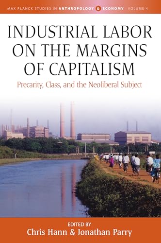 Stock image for INDUSTRIAL LABOR ON THE MARGINS OF CAPITALISM. Precarity, Class, and the Neoliberal Subject. for sale by Hay Cinema Bookshop Limited